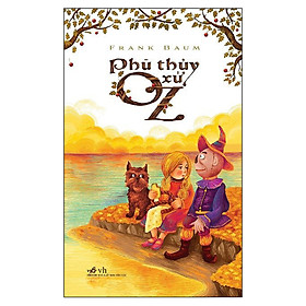 Sách Phù Thuỷ Xứ Oz (Tái Bản)