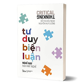 Tư Duy Biện Luận - Nghĩ Hay Hơn Hay Nghĩ 