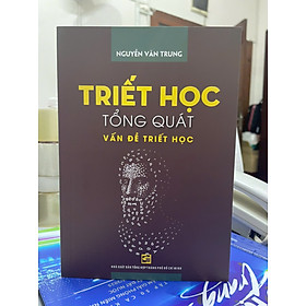 TRIẾT HỌC TỔNG QUÁT – Vấn Đề Triết Học – Nguyễn Văn Trung – NXB Tổng hợp HCM