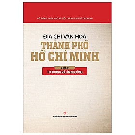 Địa Chí Văn Hóa Thành Phố Hồ Chí Minh - Tập 4: Tư Tưởng Và Tín Ngưỡng