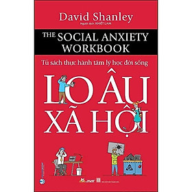 Sách - Lo Âu Xã Hội - Tủ Sách Thực Hành Tâm Lý Học Đời Sống - David Shanley - VanLangBooks