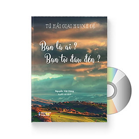 [Download Sách] Sách Tứ Hải Giai Huynh Đệ: Bạn Là Ai, Bạn Từ Đâu Tới? (In màu, Song ngữ Trung - Việt, có bính âm pinyin) (Có Audio nghe do Giáo viên Trung Quốc đọc) + DVD quà tặng