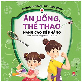 Download sách Chung Tay Đánh Bay Dịch Bệnh - Ăn Uống Thể Thao, Nâng Cao Đề Kháng