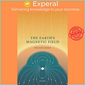 Sách - The Earth's Magnetic Field by Prof William Lowrie (UK edition, paperback)