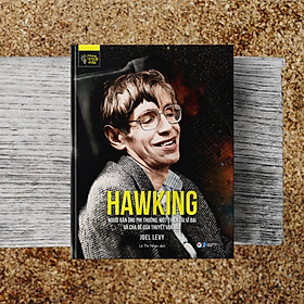 Sách - Hawking - Người Đàn Ông Phi Thường, Một Thiên Tài Vĩ Đại Và Cha Đẻ Của Thuyết Vạn Vật