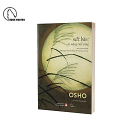 NIẾT BÀN: ÁC MỘNG CUỐI CÙNG – Osho – Hà Thủy Nguyên dịch - Book Hunter - Hà Thủy Nguyên