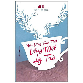 Sách Nửa Vòng Trái Đất Uống Một Ly Trà