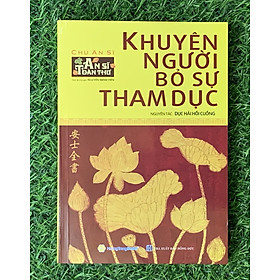 Sách - An Sĩ Toàn Thư - Khuyên Người Bỏ Sự Tham Dục (HT-MK)