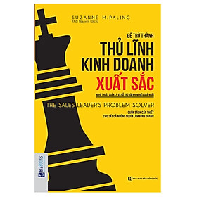 Download sách Để Trở Thành Thủ Lĩnh Kinh Doanh Xuất Sắc: Nghệ Thuật Quản Lý Và Hỗ Trợ Đội Nhóm Hiệu Quả Nhất(Tặng E-Book Bộ 10 Cuốn Sách Hay Về Kỹ Năng, Đời Sống, Kinh Tế Và Gia Đình - Tại App MCbooks)