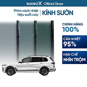 Phim cách nhiệt kính sườn ô tô chống nắng nóng, chống UV, chống nhìn trộm NanoX