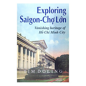 [Download Sách] Khám Phá Sài Gòn - Chợ Lớn (Tiếng Anh) - Exploring Saigon - Chợ Lớn Vanishing Heritage Of Hồ Chí Minh City