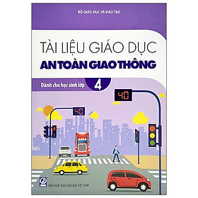 [Download Sách] Tài Liệu Giáo Dục An Toàn Giao Thông Dành Cho Học Sinh - Lớp 4