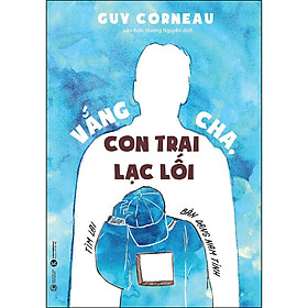 Download sách Vắng Cha, Con Trai Lạc Lối (Tìm Lại Bản Dạng Nam Tính)