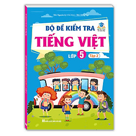 Sách Bộ Đề Kiểm Tra Tiếng Việt Lớp 5 Tập 2 (Kết nối tri thức)