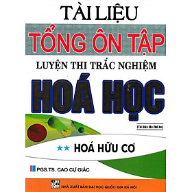 SÁCH - Tài Liệu Tổng Ôn Tập Luyện Thi Trắc Nghiệm Hóa Hữu Cơ (* * )