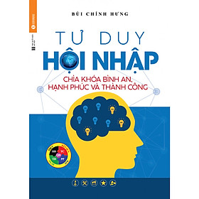 Tư Duy Hội Nhập Chìa Khóa Bình An, Hạnh Phúc Và Thành công