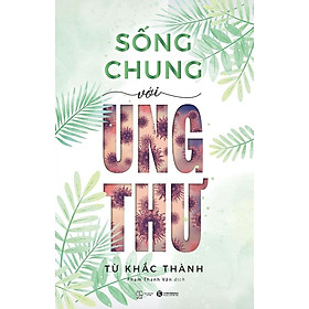 [Download Sách] Sách Sống Chung Với Ung Thư