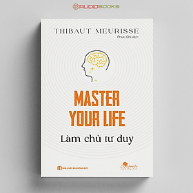 Master Your Life - Làm Chủ Tư Duy