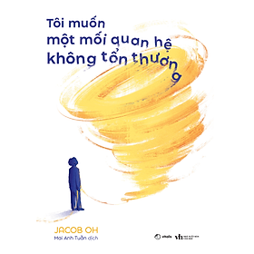 Sách Tôi Muốn Một Mối Quan Hệ Không Tổn Thương