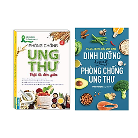 Combo 2 Cuốn: Phòng Chống Ung Thư Thật Là Đơn Giản + Dinh Dưỡng Trong Phòng Chống Ung Thư - Đinh Công Pho