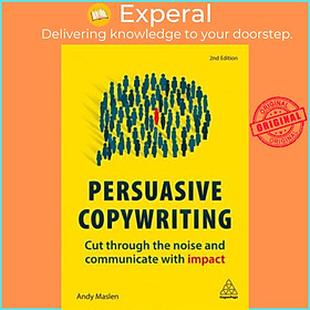 Sách - Persuasive Copywriting : Cut Through the Noise and Communicate With Impact by Andy Maslen (UK edition, paperback)