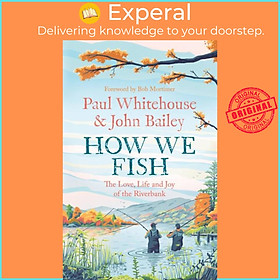 Sách - How We Fish - The New Book from the Fishing Brains Behind the Hit Tv S by Paul Whitehouse (UK edition, hardcover)