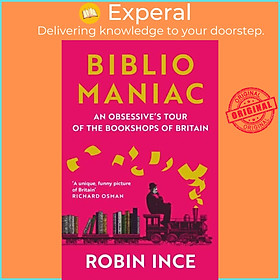 Sách - Bibliomaniac - An Obsessive's Tour of the Bookshops of Britain by Robin Ince (UK edition, paperback)