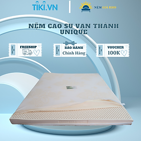 Mua Nệm Cao Su thiên nhiên Vạn Thành UNIQUE