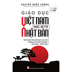 Giáo Dục Việt Nam Học Gì Từ Nhật Bản - Nguyễn Quốc Vương - (bìa mềm)