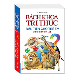 Bách Khoa Tri Thức Đầu Tiên Cho Trẻ Em - Câu Hỏi Và Câu Trả Lời (Bìa Mềm)