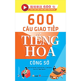 [Download Sách] 600 Câu Giao Tiếp Tiếng Hoa - Công Sở