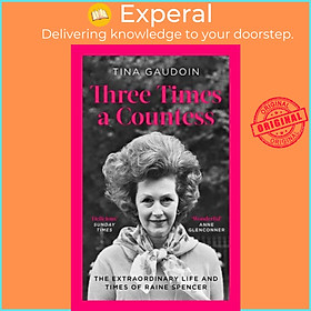 Sách - Three Times a Countess - The Extraordinary Life and Times of Raine Spence by Tina Gaudoin (UK edition, paperback)