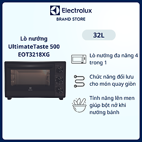 Lò nướng để bàn Electrolux UltimateTaste 500 32L - EOT3218XG - đa năng 4 trong 1, chức năng đối lưu cùng tính năng lên men giúp bột nở khi nướng bánh [Hàng Chính Hãng]
