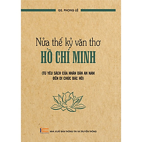 Nửa thế kỷ văn thơ Hồ Chí Minh Từ yêu sách của Nhân dân An Nam đến di chúc Bác Hồ ( pace) - Hồ Chí Minh
