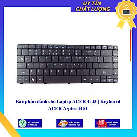 Bàn phím dùng cho Laptop ACER 4333 | Keyboard ACER Aspire 4451 - Hàng Nhập Khẩu New Seal