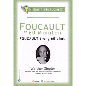 Những Nhà Tư Tưởng Lớn - Foucault Trong 60 Phút