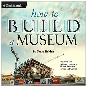 [Download Sách] How to Build a Museum: Smithsonian's National Museum of African American History and Culture