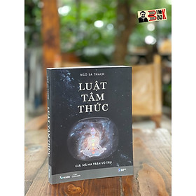 LUẬT TÂM THỨC – Giải mã ma trận vũ trụ – Ngô Sa Thạch – SKY Books – AZ Vietnam – NXB Dân Trí (Bìa mềm)