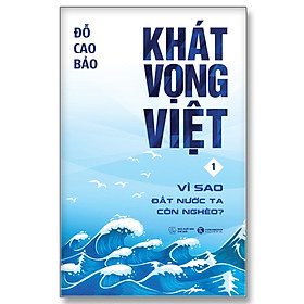 [Download Sách] Khát vọng Việt 1: Vì sao đất nước ta còn nghèo? (tái bản 2022)