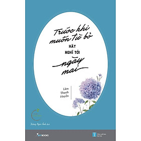 Sách - Trước Khi Muốn Từ Bỏ, Hãy Nghĩ Tới Ngày Mai ( tặng kèm bookmark thiết kế )