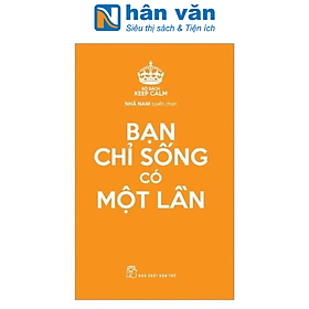 Bạn Chỉ Sống Có Một Lần - Bộ Sách Keep Calm (Tái Bản 2019)