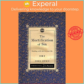 Sách - The Mortification of Sin : Dealing with sin in your life by John Owen (UK edition, paperback)