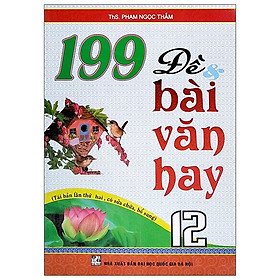 199 Đề Và Bài Văn Hay Lớp 12
