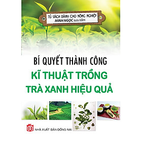 Hình ảnh sách Bí Quyết Thành Công Kĩ Thuật Trồng Trà Xanh Hiệu Quả - KV