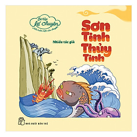 Bé Tập Kể Chuyện - Sơn Tinh Thuỷ Tinh