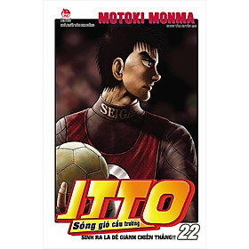 Download sách Itto - Sóng Gió Cầu Trường : Sinh Ra Là Để Giành Chiến Thắng - Tập 22 (Tái bản 2020)