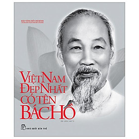 Di Sản Hồ Chí Minh - Việt Nam Đẹp Nhất Có Tên Bác Hồ