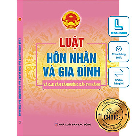 Luật Hôn nhân Gia đình năm 2014 và Văn bản hướng dẫn thi hành Hiện hành