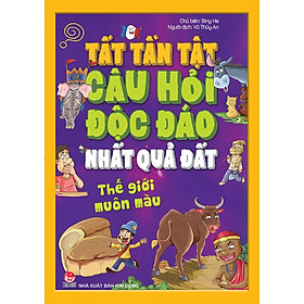 Kim Đồng - Tất tần tật câu hỏi độc đáo nhất quả đất