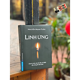 [Sách đạt giải thưởng quốc gia năm 2023] LINH ỨNG - HÀNH TRÌNH TỪ KẺ SIÊU VÔ THẦN ĐẾN THẾ GIỚI TÂM LINH - Nguyễn Mạnh Tuấn - First News - NXB Dân Trí.